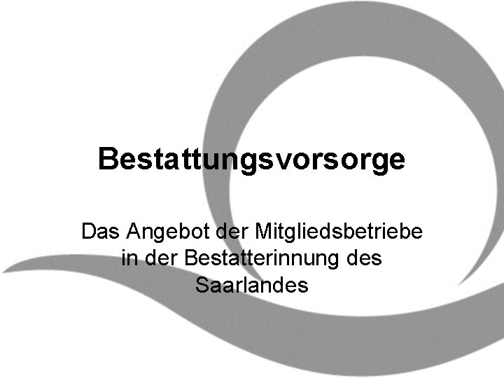 Bestattungsvorsorge Das Angebot der Mitgliedsbetriebe in der Bestatterinnung des Saarlandes 