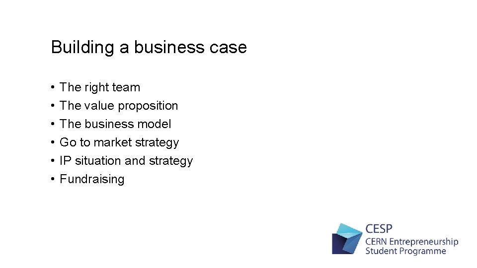 Building a business case • • • The right team The value proposition The