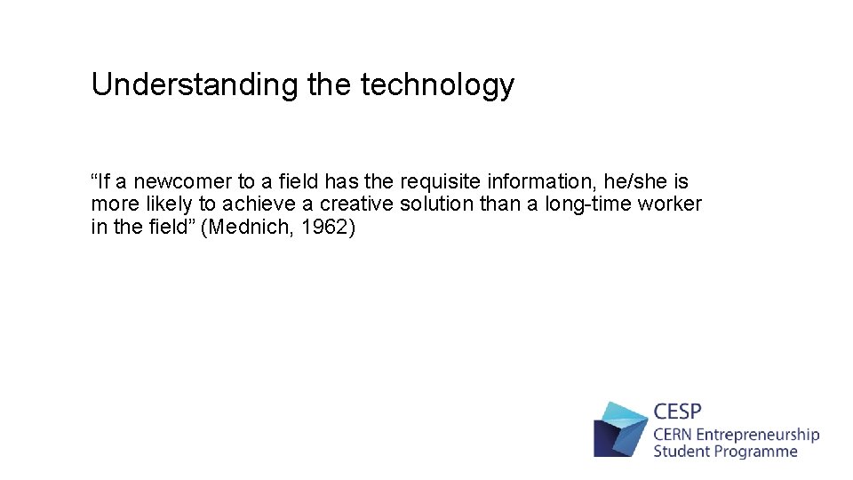 Understanding the technology “If a newcomer to a field has the requisite information, he/she