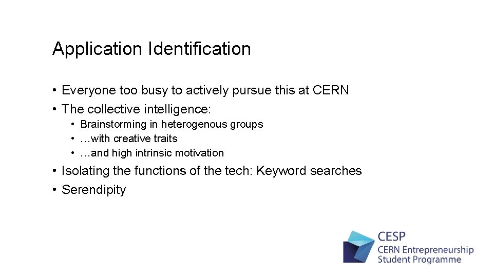 Application Identification • Everyone too busy to actively pursue this at CERN • The