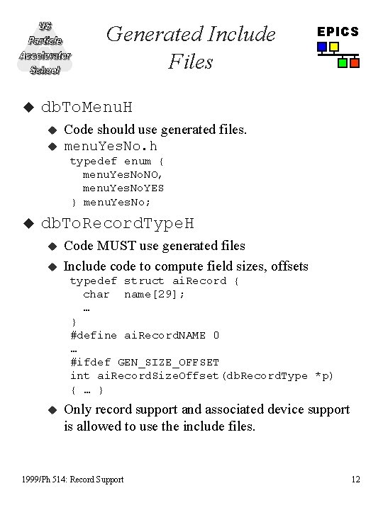 Generated Include Files u EPICS db. To. Menu. H u u Code should use