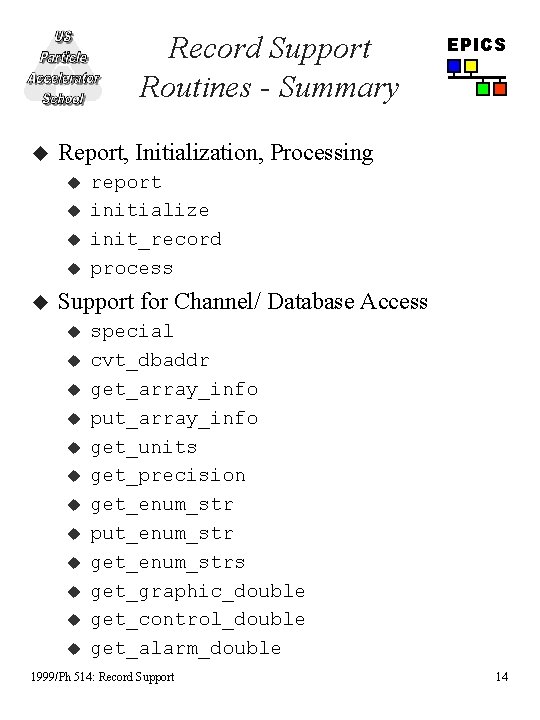 Record Support Routines - Summary u Report, Initialization, Processing u u u EPICS report