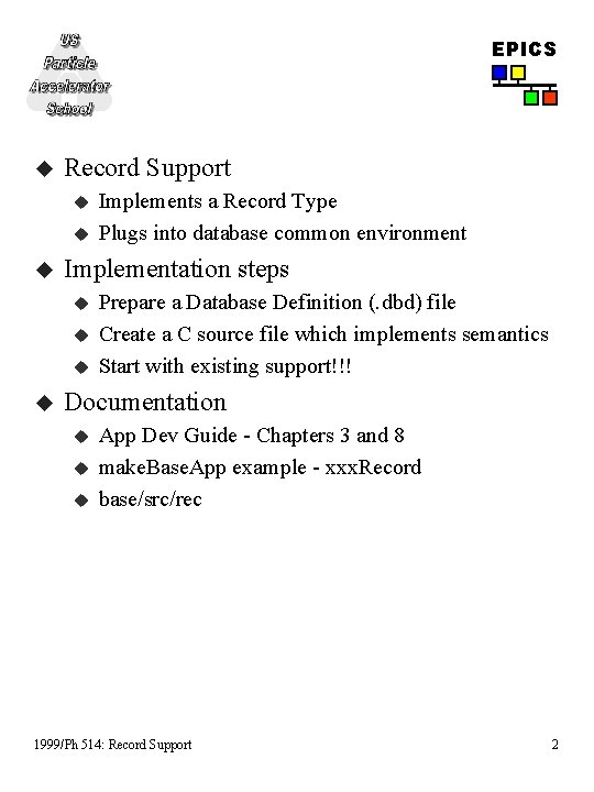 EPICS u Record Support u u u Implementation steps u u Implements a Record