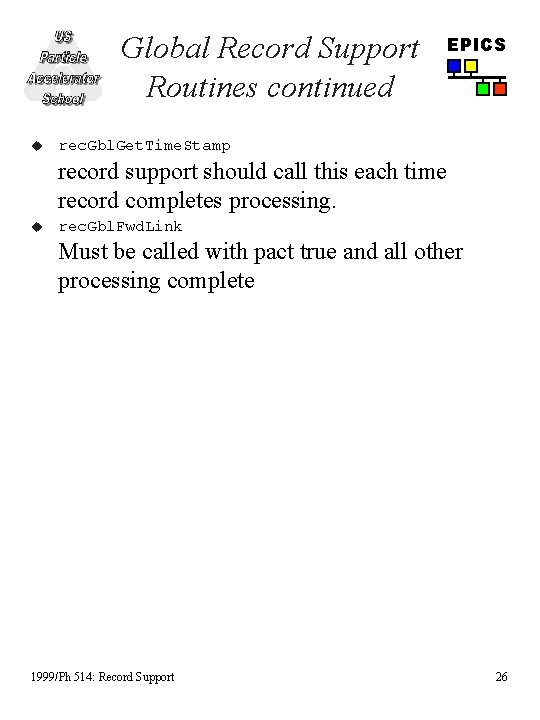 Global Record Support Routines continued u EPICS rec. Gbl. Get. Time. Stamp record support