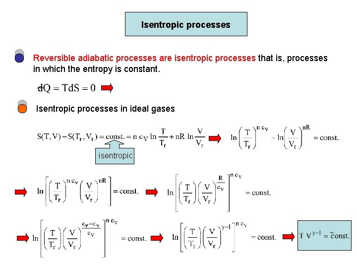 Isentropic processes Reversible adiabatic processes are isentropic processes that is, processes in which the