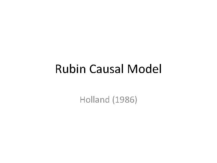Rubin Causal Model Holland (1986) 