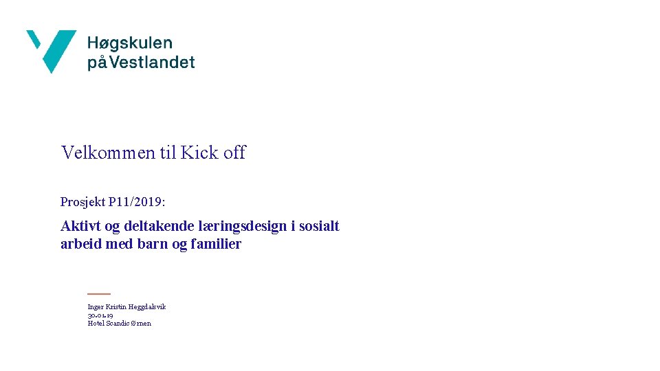 Velkommen til Kick off Prosjekt P 11/2019: Aktivt og deltakende læringsdesign i sosialt arbeid