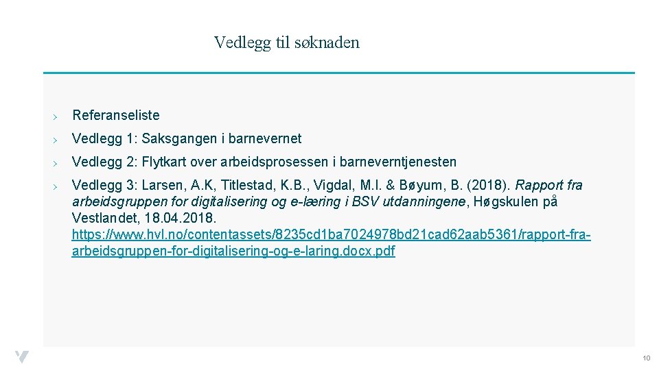 Vedlegg til søknaden › Referanseliste › Vedlegg 1: Saksgangen i barnevernet › Vedlegg 2: