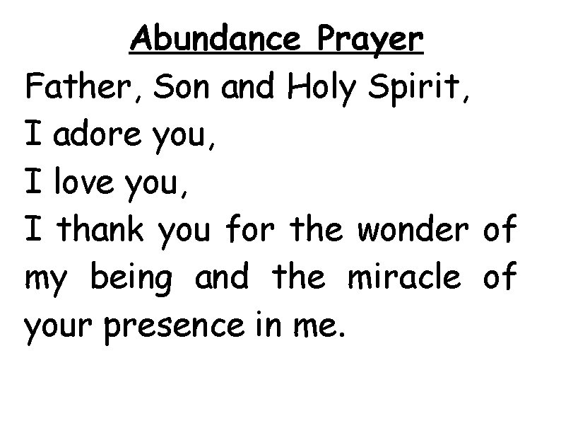 Abundance Prayer Father, Son and Holy Spirit, I adore you, I love you, I