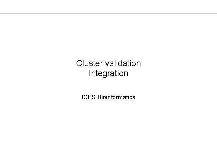 Cluster validation Integration ICES Bioinformatics 
