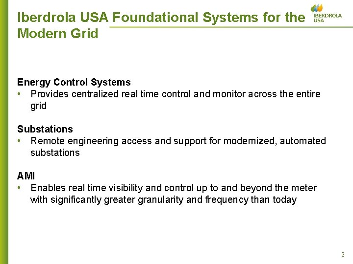 Iberdrola USA Foundational Systems for the Modern Grid Energy Control Systems • Provides centralized