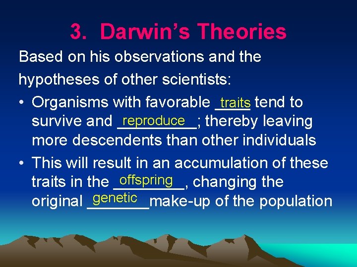 3. Darwin’s Theories Based on his observations and the hypotheses of other scientists: traits