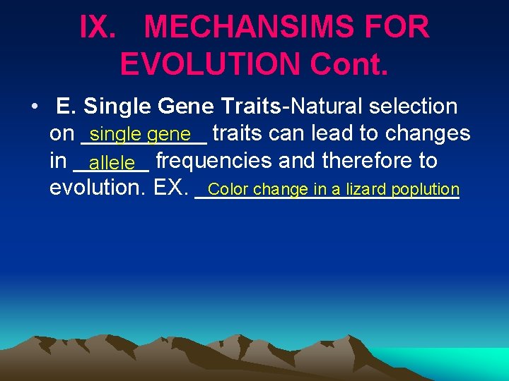 IX. MECHANSIMS FOR EVOLUTION Cont. • E. Single Gene Traits-Natural selection single gene traits