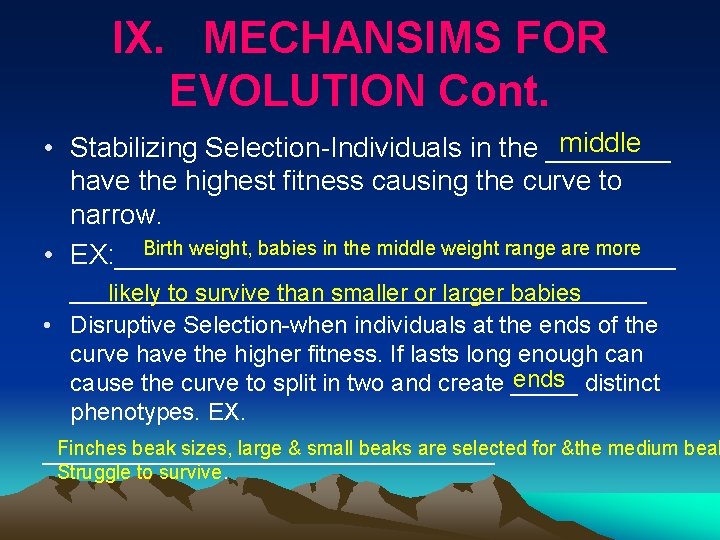 IX. MECHANSIMS FOR EVOLUTION Cont. middle • Stabilizing Selection-Individuals in the ____ have the