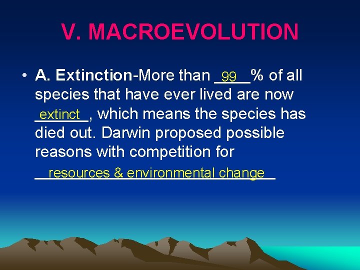 V. MACROEVOLUTION • A. Extinction-More than ____% of all 99 species that have ever