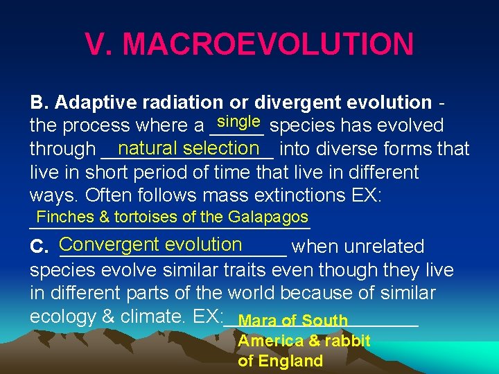 V. MACROEVOLUTION B. Adaptive radiation or divergent evolution single species has evolved the process