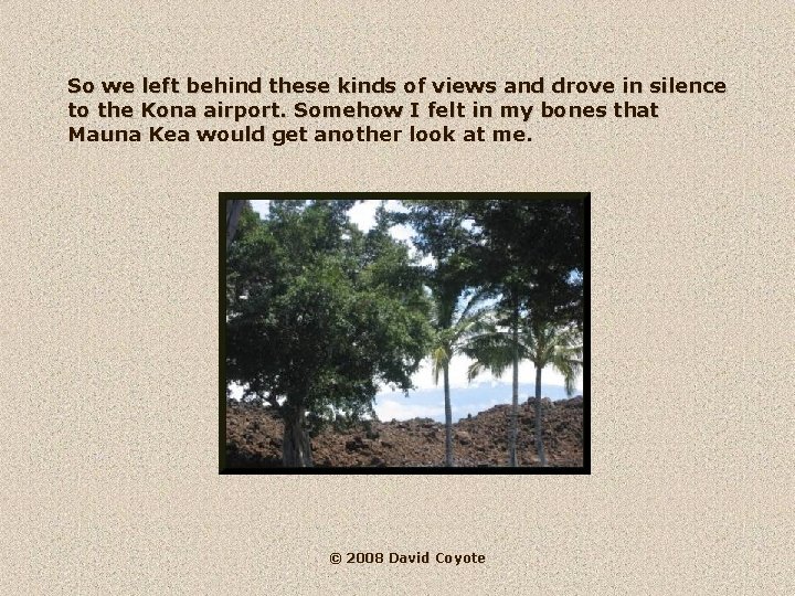 So we left behind these kinds of views and drove in silence to the