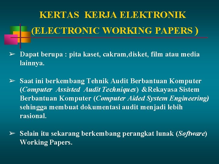 KERTAS KERJA ELEKTRONIK (ELECTRONIC WORKING PAPERS ) ➢ Dapat berupa : pita kaset, cakram,