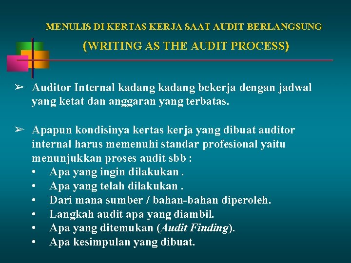 MENULIS DI KERTAS KERJA SAAT AUDIT BERLANGSUNG (WRITING AS THE AUDIT PROCESS) ➢ Auditor