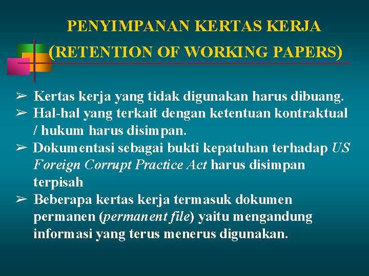 PENYIMPANAN KERTAS KERJA (RETENTION OF WORKING PAPERS) ➢ Kertas kerja yang tidak digunakan harus