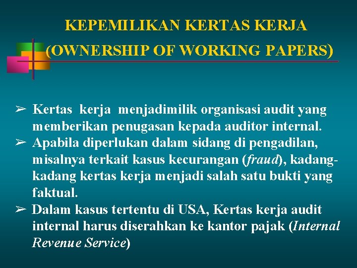 KEPEMILIKAN KERTAS KERJA (OWNERSHIP OF WORKING PAPERS) ➢ Kertas kerja menjadimilik organisasi audit yang