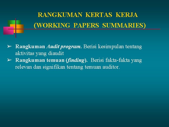 RANGKUMAN KERTAS KERJA (WORKING PAPERS SUMMARIES) ➢ Rangkuman Audit program. Berisi kesimpulan tentang aktivitas