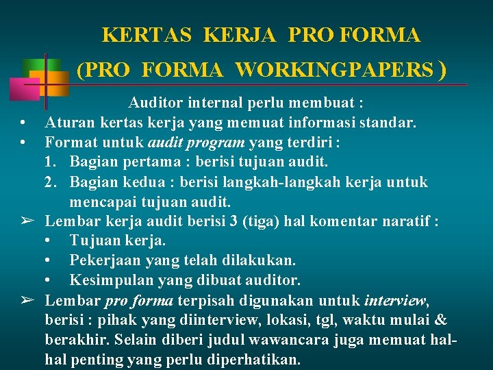 KERTAS KERJA PRO FORMA (PRO FORMA WORKINGPAPERS ) Auditor internal perlu membuat : •