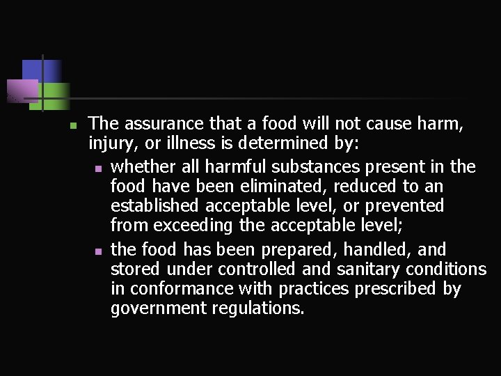 n The assurance that a food will not cause harm, injury, or illness is