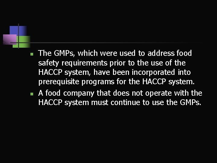 n n The GMPs, which were used to address food safety requirements prior to