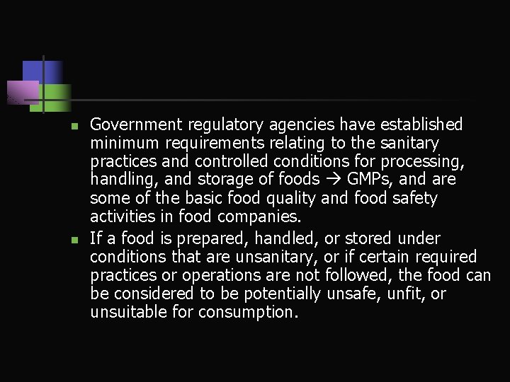 n n Government regulatory agencies have established minimum requirements relating to the sanitary practices