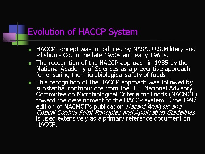 Evolution of HACCP System n n n HACCP concept was introduced by NASA, U.