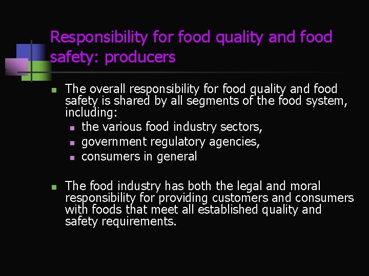 Responsibility for food quality and food safety: producers n n The overall responsibility for