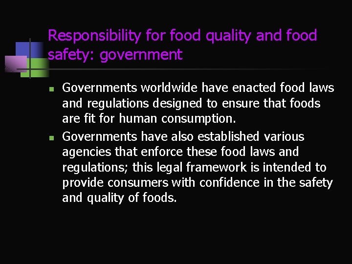 Responsibility for food quality and food safety: government n n Governments worldwide have enacted