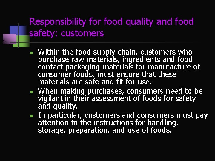 Responsibility for food quality and food safety: customers n n n Within the food