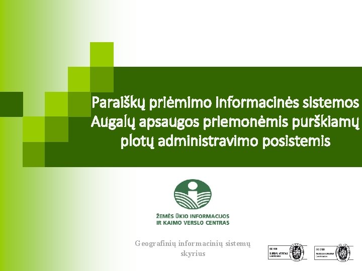 Paraiškų priėmimo informacinės sistemos Augalų apsaugos priemonėmis purškiamų plotų administravimo posistemis Geografinių informacinių sistemų