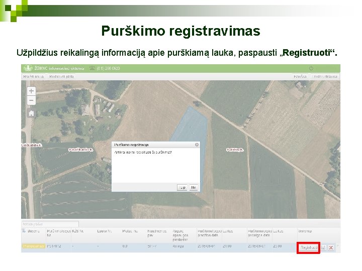 Purškimo registravimas Užpildžius reikalingą informaciją apie purškiamą lauka, paspausti „Registruoti“. 