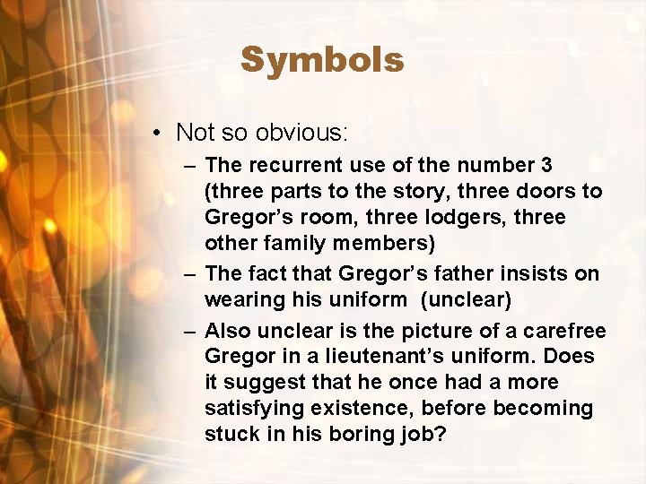Symbols • Not so obvious: – The recurrent use of the number 3 (three