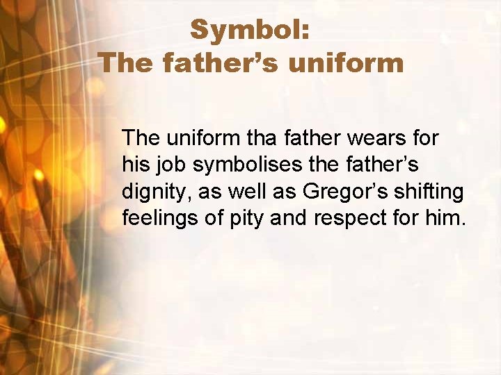 Symbol: The father’s uniform The uniform tha father wears for his job symbolises the