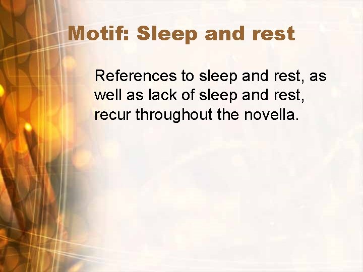 Motif: Sleep and rest References to sleep and rest, as well as lack of