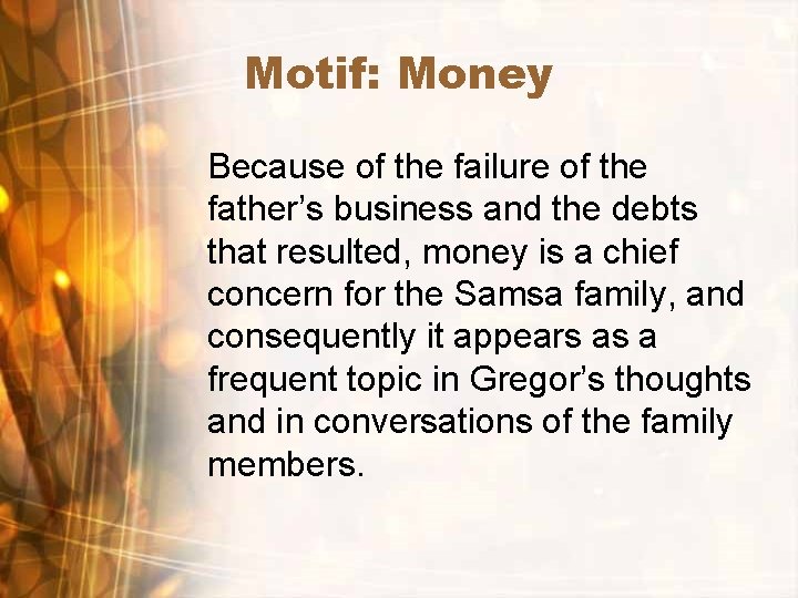 Motif: Money Because of the failure of the father’s business and the debts that