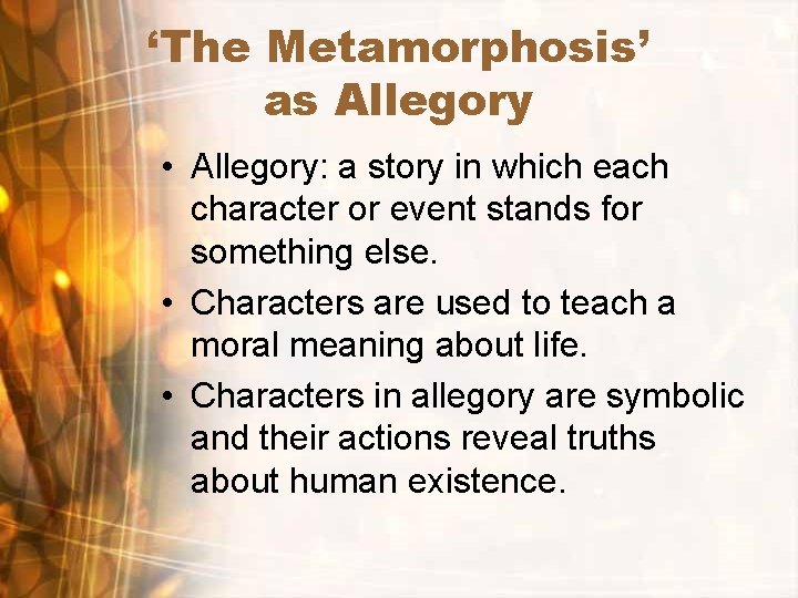 ‘The Metamorphosis’ as Allegory • Allegory: a story in which each character or event