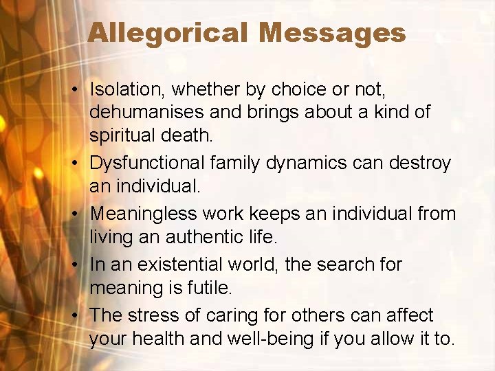Allegorical Messages • Isolation, whether by choice or not, dehumanises and brings about a