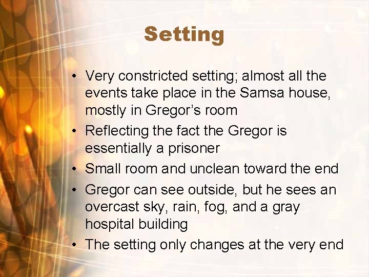 Setting • Very constricted setting; almost all the events take place in the Samsa