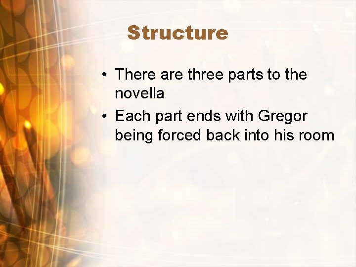 Structure • There are three parts to the novella • Each part ends with