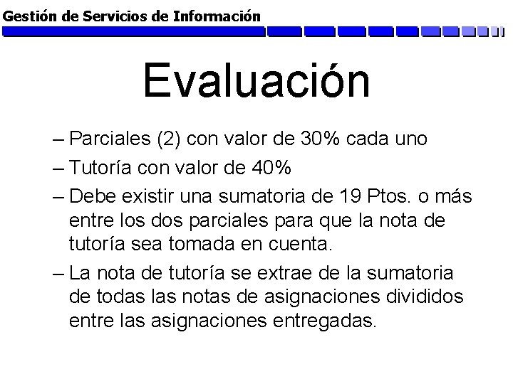 Gestión de Servicios de Información Evaluación – Parciales (2) con valor de 30% cada