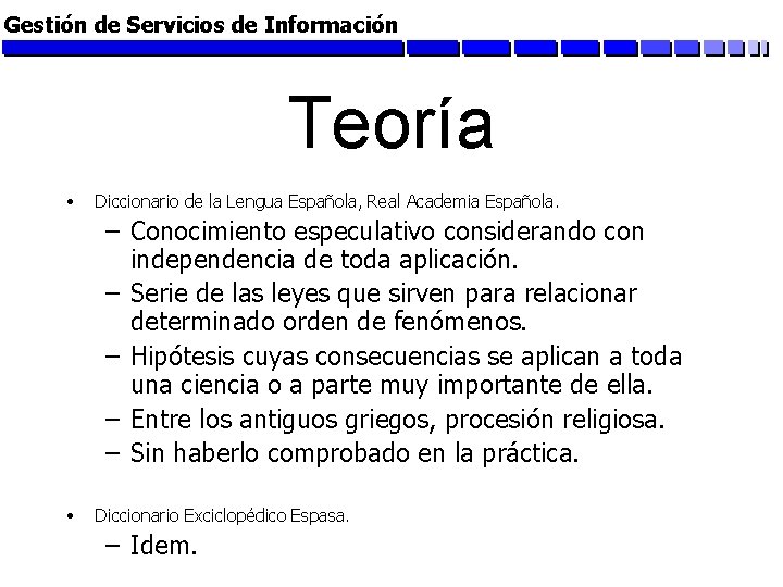 Gestión de Servicios de Información Teoría • Diccionario de la Lengua Española, Real Academia