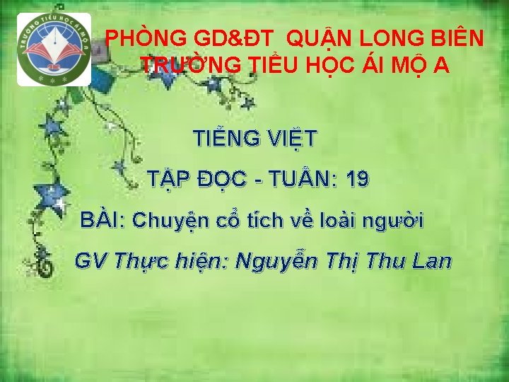 PHÒNG GD&ĐT QUẬN LONG BIÊN TRƯỜNG TIỂU HỌC ÁI MỘ A TIẾNG VIỆT TẬP