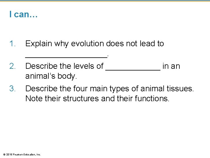 I can… 1. Explain why evolution does not lead to _________. 2. Describe the