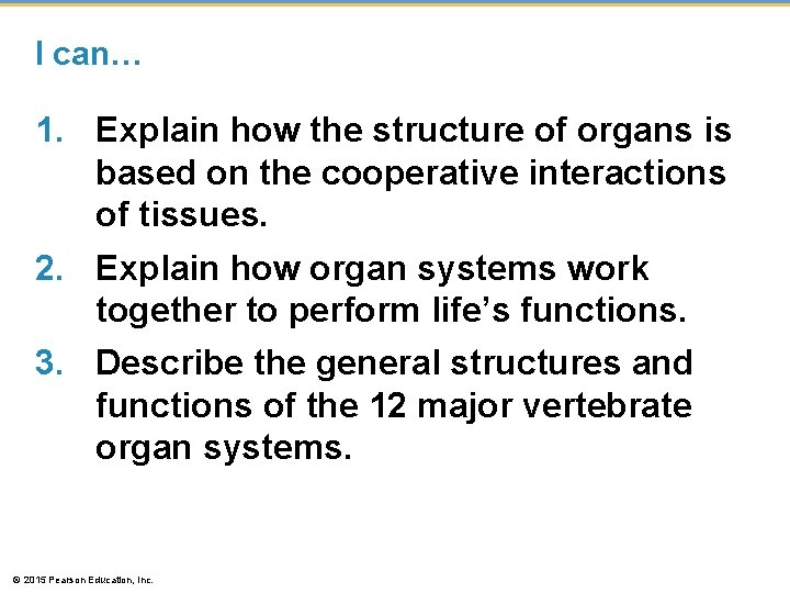 I can… 1. Explain how the structure of organs is based on the cooperative