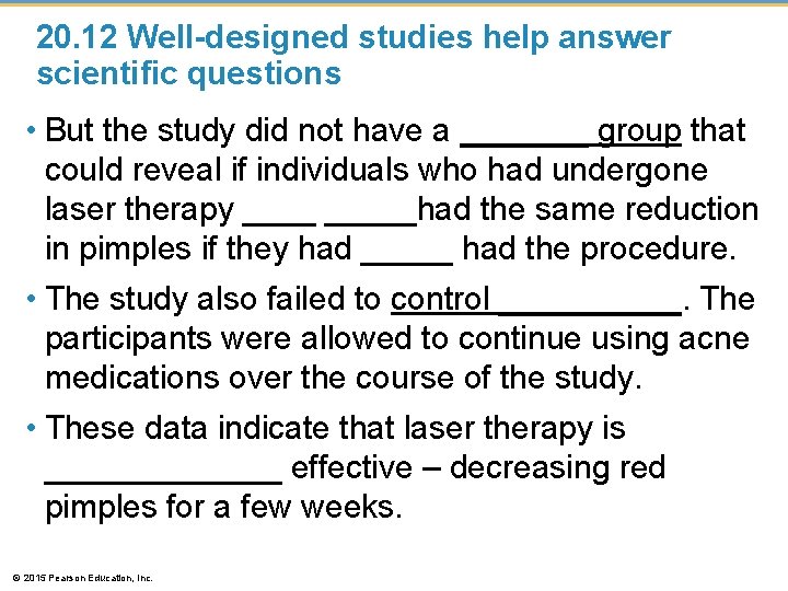 20. 12 Well-designed studies help answer scientific questions • But the study did not